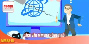 cách vào MM88 không bị lỗi