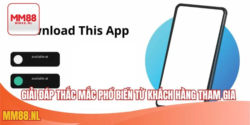 Giải đáp thắc mắc phổ biến từ khách hàng tham gia