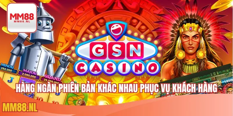 Hàng ngàn phiên bản khác nhau phục vụ khách hàng